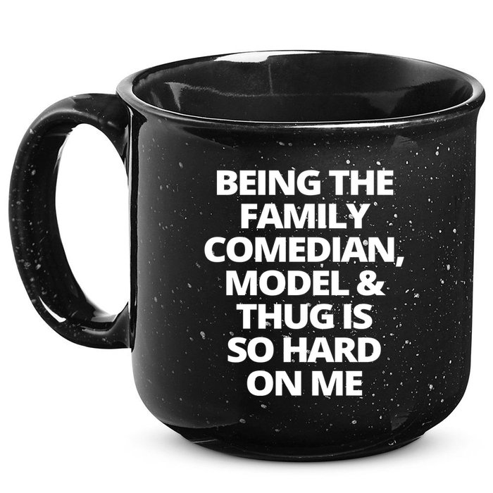 Being The Family Comedian Model And Thug Is So Hard On Me 15oz Campfire Ceramic Mug