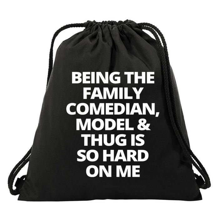 Being The Family Comedian Model And Thug Is So Hard On Me Drawstring Bag