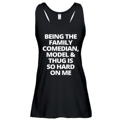 Being The Family Comedian Model And Thug Is So Hard On Me Ladies Essential Flowy Tank