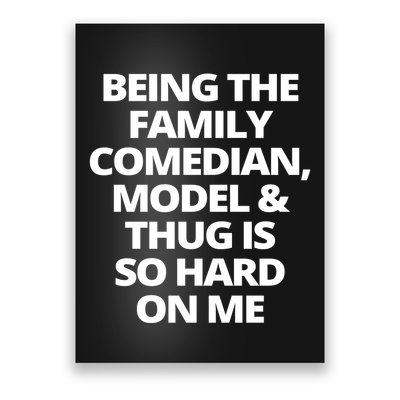 Being The Family Comedian Model And Thug Is So Hard On Me Poster