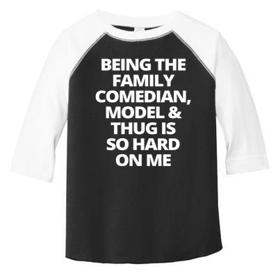 Being The Family Comedian Model And Thug Is So Hard On Me Toddler Fine Jersey T-Shirt