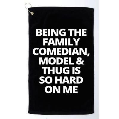 Being The Family Comedian Model And Thug Is So Hard On Me Golf Towel