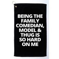 Being The Family Comedian Model And Thug Is So Hard On Me Golf Towel