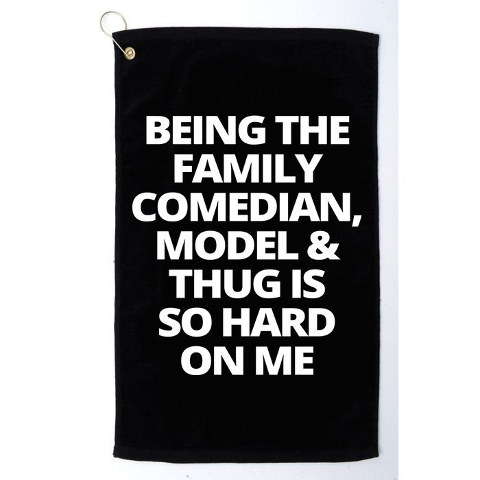 Being The Family Comedian Model And Thug Is So Hard On Me Golf Towel