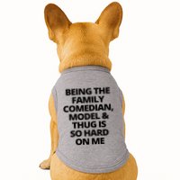 Being The Family Comedian Model And Thug Is So Hard On Me Doggie Tank