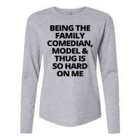 Being The Family Comedian Model And Thug Is So Hard On Me Womens Cotton Relaxed Long Sleeve T-Shirt