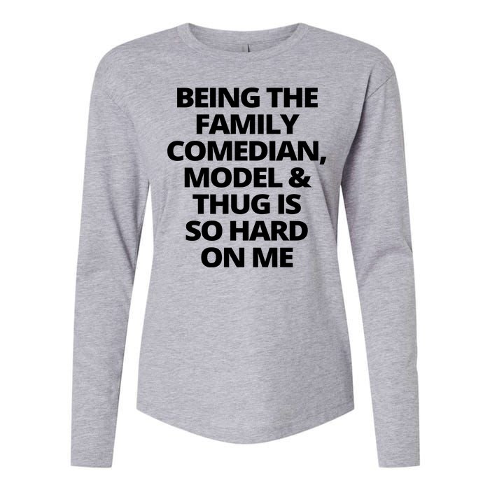 Being The Family Comedian Model And Thug Is So Hard On Me Womens Cotton Relaxed Long Sleeve T-Shirt