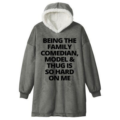 Being The Family Comedian Model And Thug Is So Hard On Me Hooded Wearable Blanket