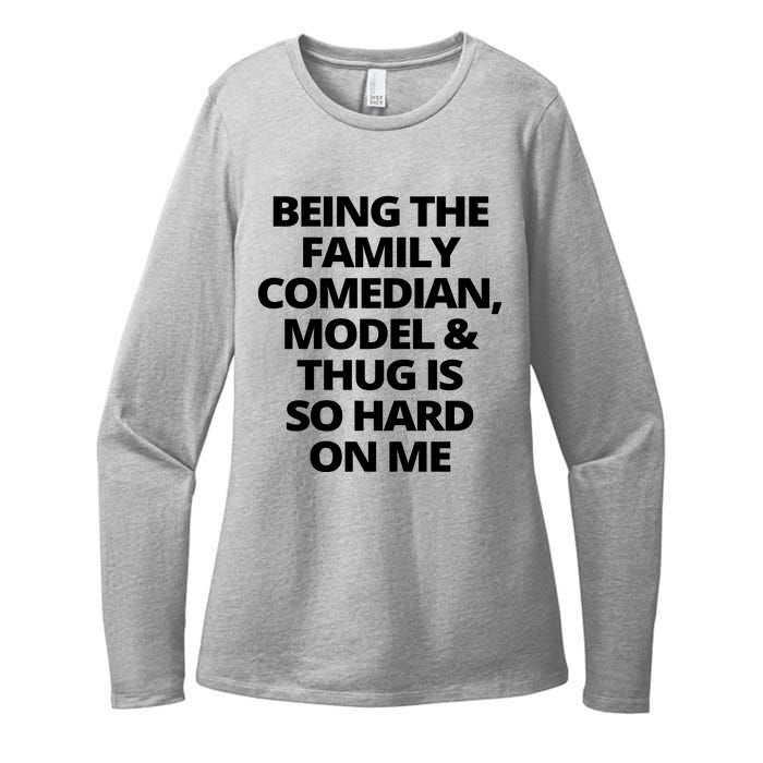 Being The Family Comedian Model And Thug Is So Hard On Me Womens CVC Long Sleeve Shirt