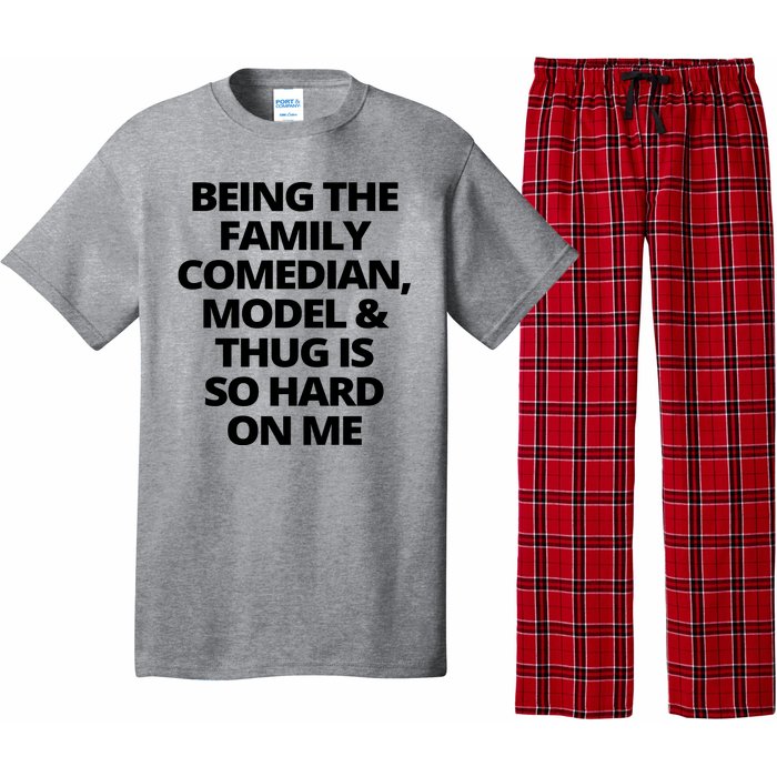 Being The Family Comedian Model And Thug Is So Hard On Me Pajama Set