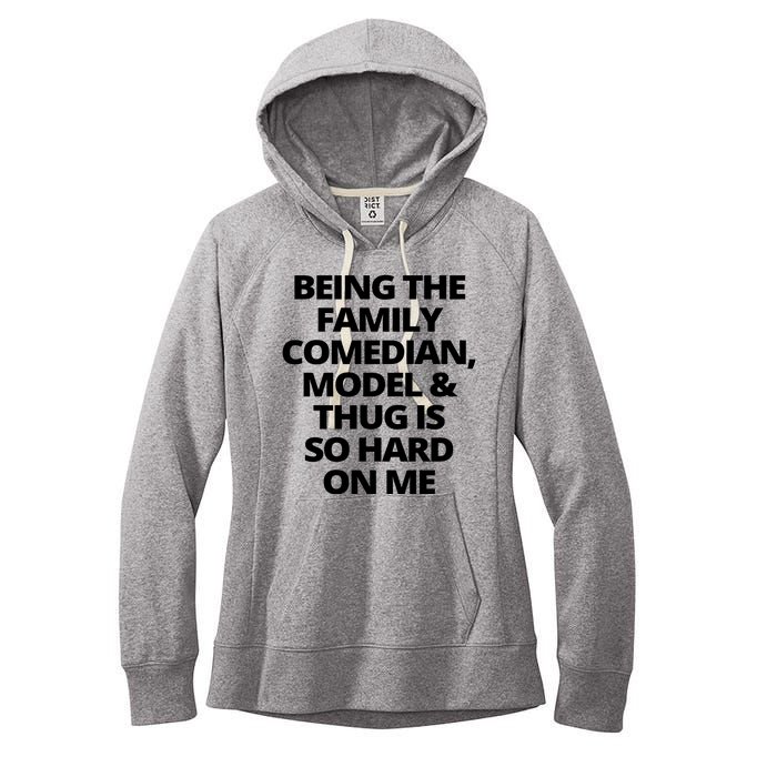 Being The Family Comedian Model And Thug Is So Hard On Me Women's Fleece Hoodie