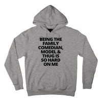 Being The Family Comedian Model And Thug Is So Hard On Me Tall Hoodie