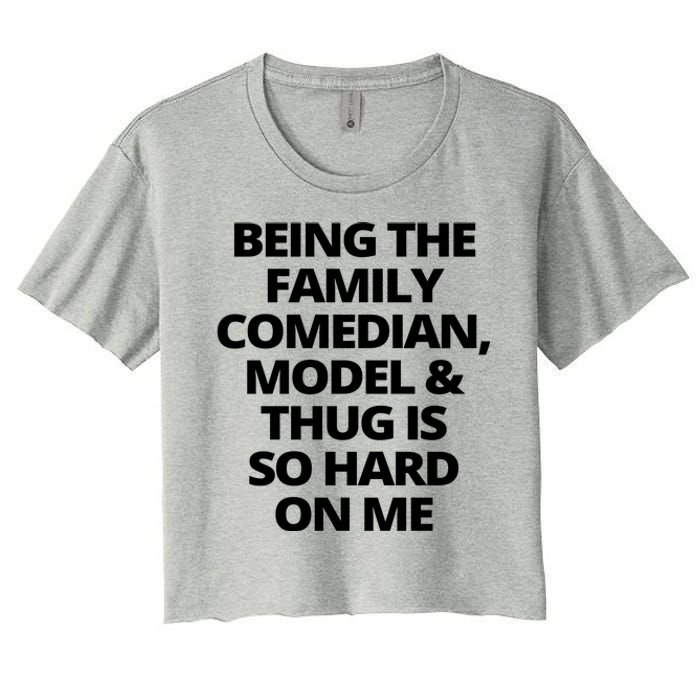 Being The Family Comedian Model And Thug Is So Hard On Me Women's Crop Top Tee