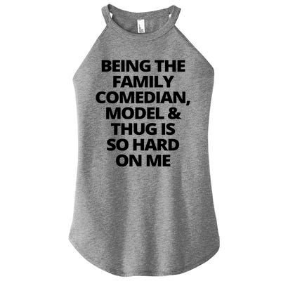 Being The Family Comedian Model And Thug Is So Hard On Me Women's Perfect Tri Rocker Tank