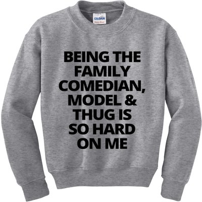 Being The Family Comedian Model And Thug Is So Hard On Me Kids Sweatshirt