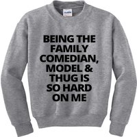 Being The Family Comedian Model And Thug Is So Hard On Me Kids Sweatshirt