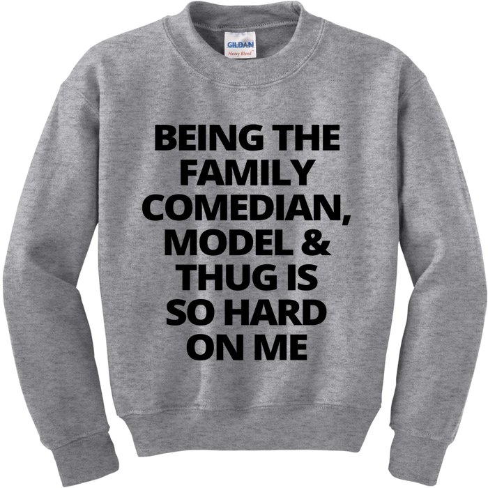 Being The Family Comedian Model And Thug Is So Hard On Me Kids Sweatshirt
