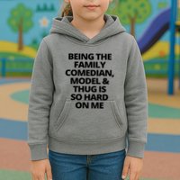 Being The Family Comedian Model And Thug Is So Hard On Me Kids Hoodie