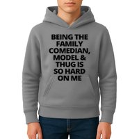 Being The Family Comedian Model And Thug Is So Hard On Me Kids Hoodie