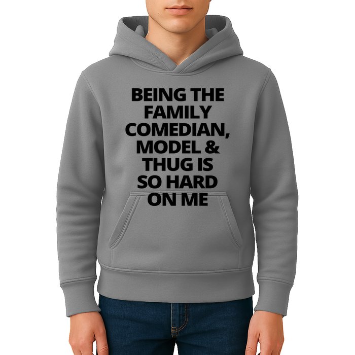 Being The Family Comedian Model And Thug Is So Hard On Me Kids Hoodie