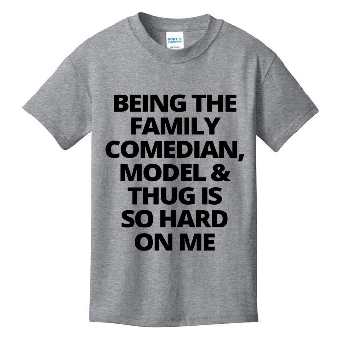 Being The Family Comedian Model And Thug Is So Hard On Me Kids T-Shirt