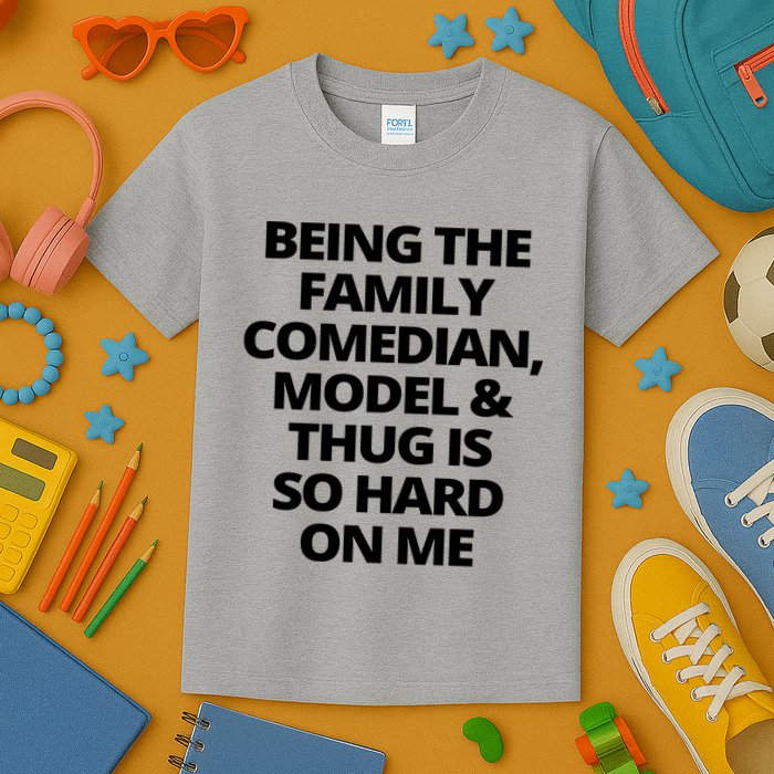Being The Family Comedian Model And Thug Is So Hard On Me Kids T-Shirt