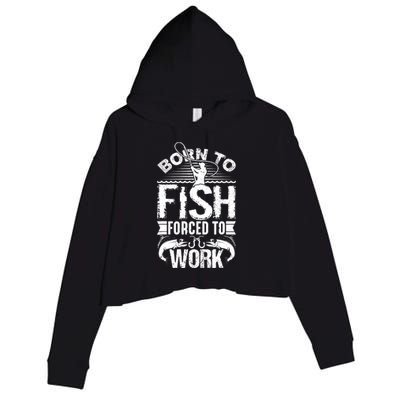 Born to Fish but Forced to Work Funny Fishing Quote Crop Fleece Hoodie