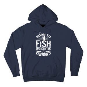 Born to Fish but Forced to Work Funny Fishing Quote Tall Hoodie