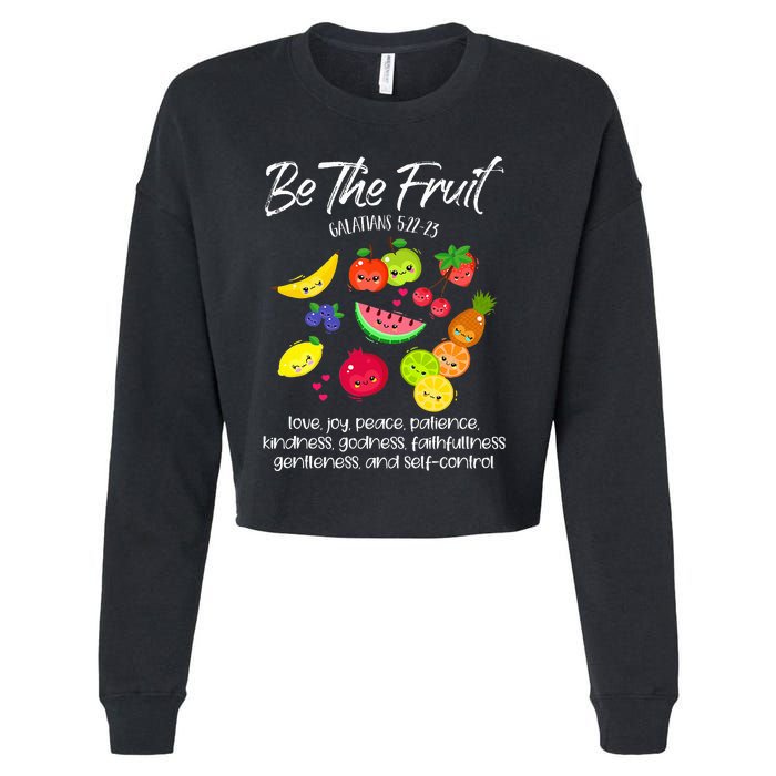 Be The Fruit Christian Verse Spirit Galatians Inspirational Cropped Pullover Crew