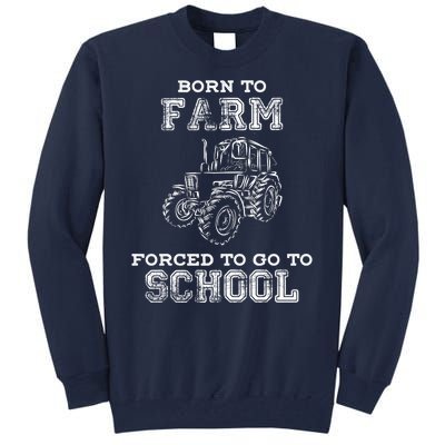 Born To Farm Forced To Go To School Farmer Gift Tall Sweatshirt