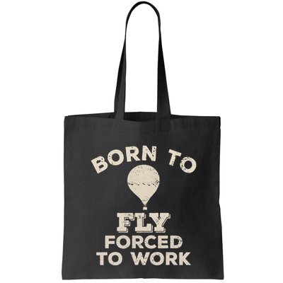Born To Fly Forced To Work Funny Gift For Hot Air Balloon Flyers Bag