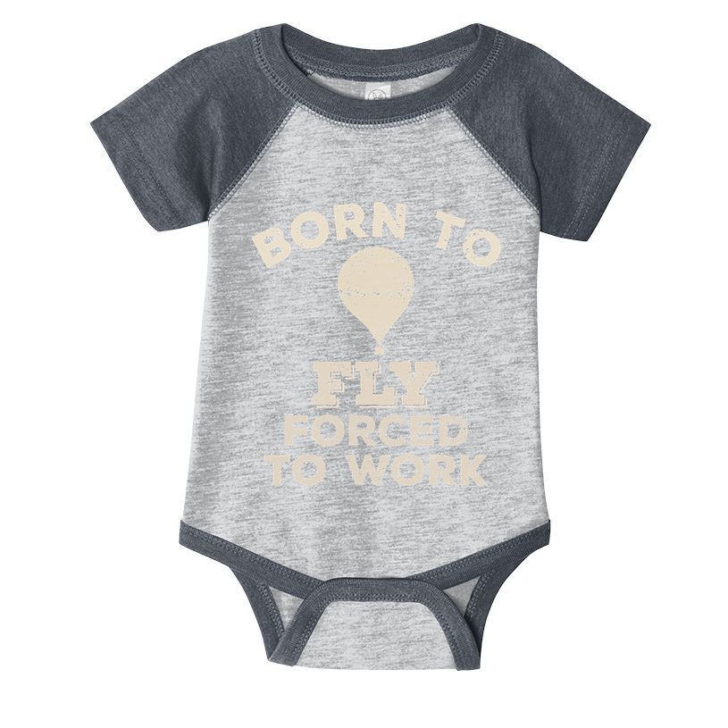 Born To Fly Forced To Work Funny Gift For Hot Air Balloon Flyers Infant Baby Jersey Bodysuit