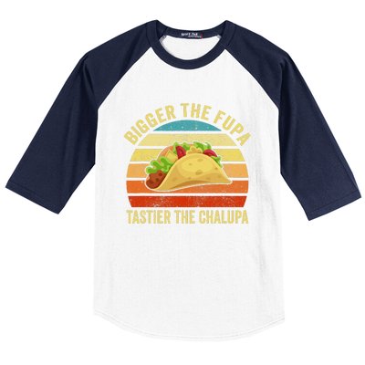 Bigger The Fupa Tastier The Chalupa Funny Baseball Sleeve Shirt