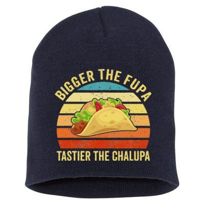 Bigger The Fupa Tastier The Chalupa Funny Short Acrylic Beanie