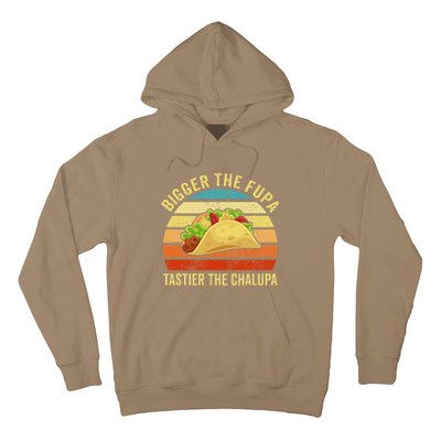 Bigger The Fupa Tastier The Chalupa Funny Hoodie