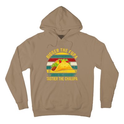 Bigger The Fupa Tastier The Chalupa Hoodie