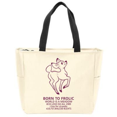 Born To Frolic World Is A Meadow Zip Tote Bag