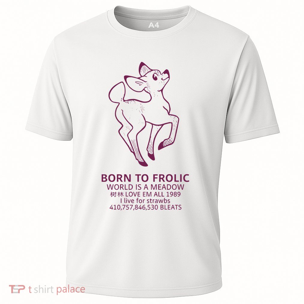 Born To Frolic World Is A Meadow Performance Shirt