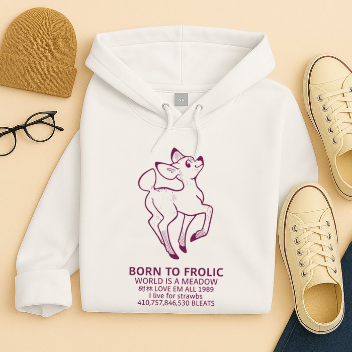 Born To Frolic World Is A Meadow Hoodie