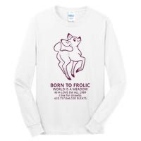 Born To Frolic World Is A Meadow Tall Long Sleeve T-Shirt