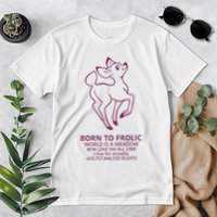 Born To Frolic World Is A Meadow Premium T-Shirt