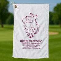 Born To Frolic World Is A Meadow Golf Towel