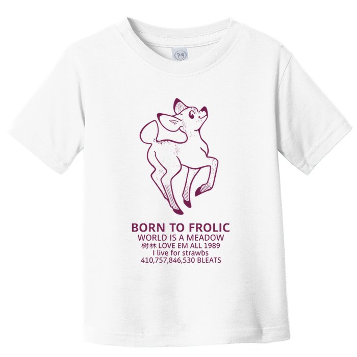 Born To Frolic World Is A Meadow Toddler T-Shirt