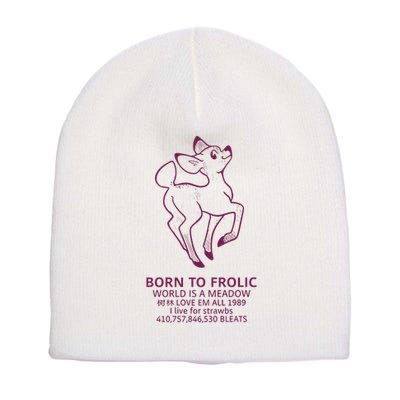 Born To Frolic World Is A Meadow Short Acrylic Beanie
