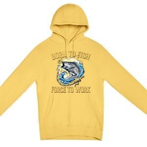 Born To Fish Forced To Work Funny Fishing Premium Pullover Hoodie