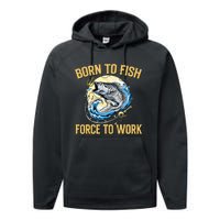 Born To Fish Forced To Work Funny Fishing Performance Fleece Hoodie