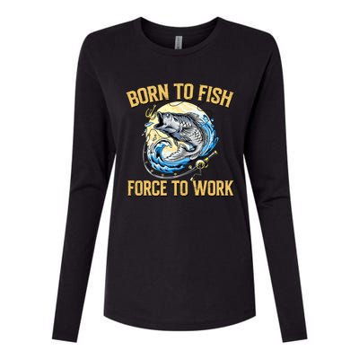 Born To Fish Forced To Work Funny Fishing Womens Cotton Relaxed Long Sleeve T-Shirt