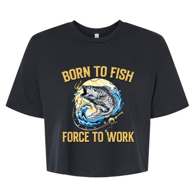 Born To Fish Forced To Work Funny Fishing Bella+Canvas Jersey Crop Tee