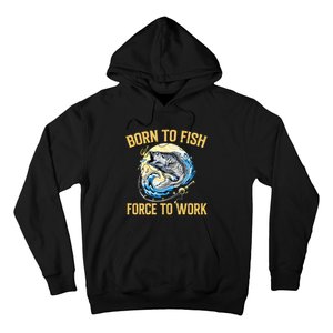 Born To Fish Forced To Work Funny Fishing Hoodie