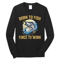 Born To Fish Forced To Work Funny Fishing Long Sleeve Shirt